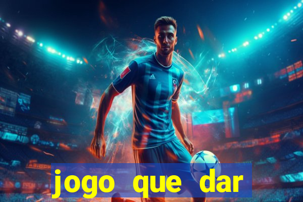 jogo que dar dinheiro no cadastro